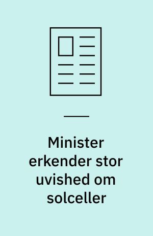 Minister erkender stor uvished om solceller