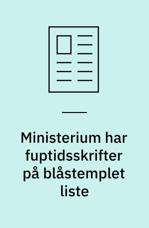 Ministerium har fuptidsskrifter på blåstemplet liste
