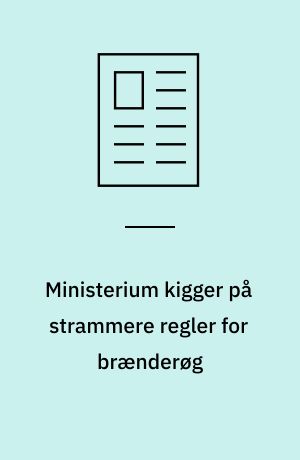 Ministerium kigger på strammere regler for brænderøg
