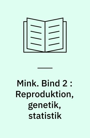 Mink. Bind 2 : Reproduktion, genetik, statistik