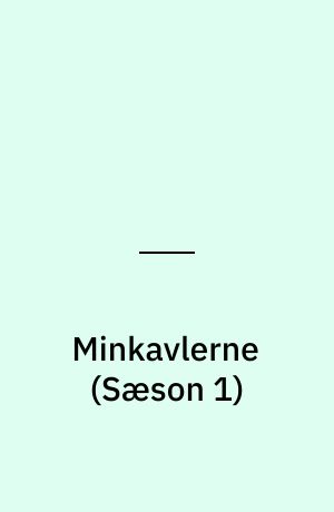 Minkavlerne (Sæson 1)