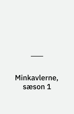 Minkavlerne, sæson 1