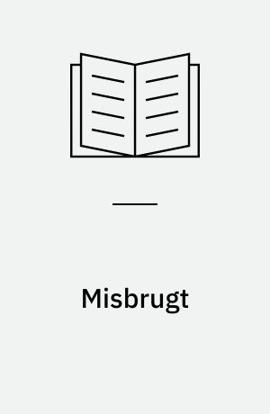 Misbrugt : seksuelt misbrug af børn og unge