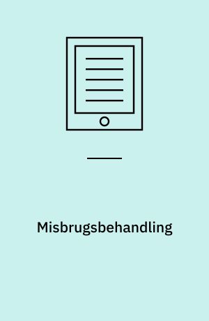 Misbrugsbehandling : organisering, indsatser og behov