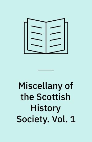 Miscellany of the Scottish History Society. Vol. 1