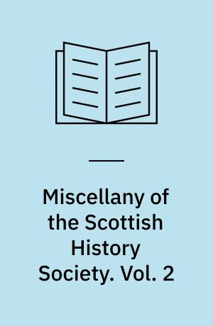 Miscellany of the Scottish History Society. Vol. 2