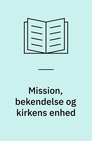 Mission, bekendelse og kirkens enhed