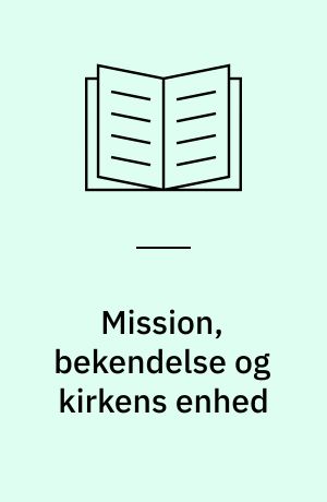 Mission, bekendelse og kirkens enhed