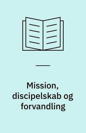 Mission, discipelskab og forvandling : I dialog med Arusha-konference