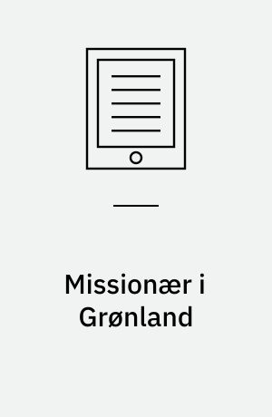 Missionær i Grønland : Henric Christopher Glahns Dagbøger for Aarene 1763-64, 1766-67 og 1767-68 : udgivet i Anledning af 200-Aaret for Kolonisationens Begyndelse som et Bidrag til Kendskabet til gamle Dages Grønland