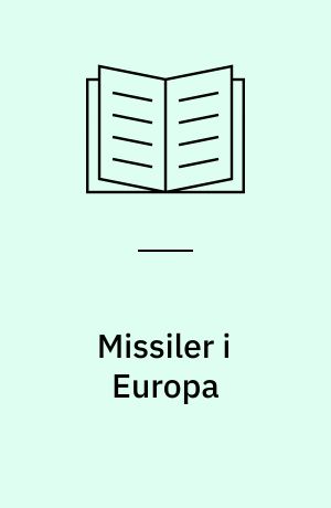 Missiler i Europa : synspunkter og dokumentation