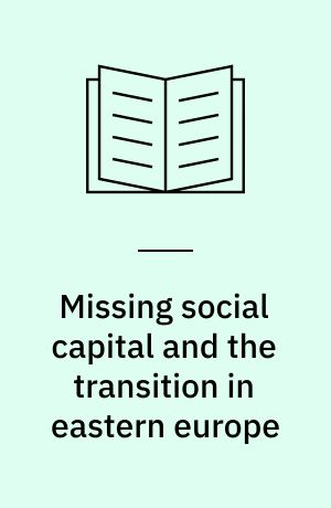 Missing social capital and the transition in eastern europe