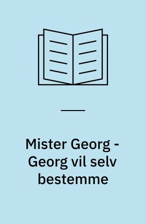 Mister Georg - Georg vil selv bestemme