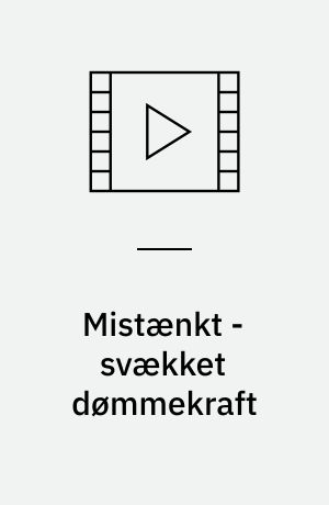 Mistænkt - svækket dømmekraft