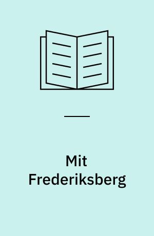 Mit Frederiksberg : erindringer fra Sokkelund herred