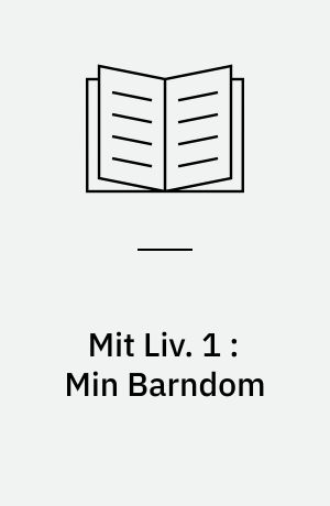 Mit Liv. 1 : Min Barndom