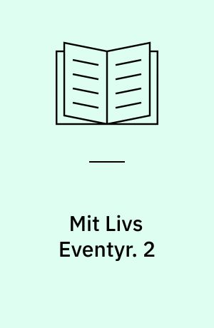 Mit Livs Eventyr. 2