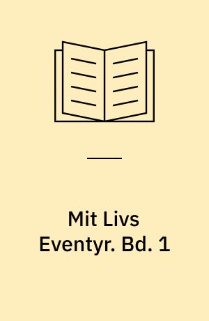 Mit Livs Eventyr. Bd. 1