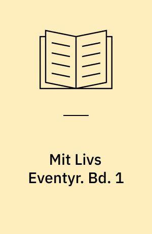 Mit Livs Eventyr. Bd. 1