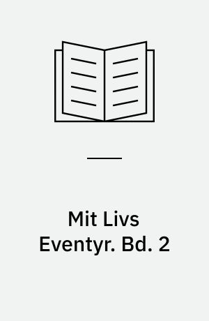 Mit Livs Eventyr. Bd. 2