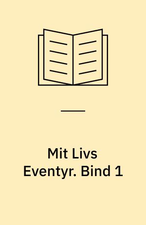 Mit Livs Eventyr. Bind 1