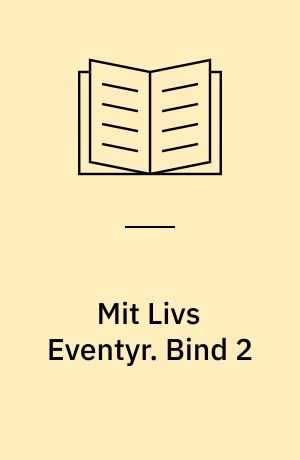 Mit Livs Eventyr. Bind 2