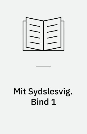 Mit Sydslesvig. Bind 1