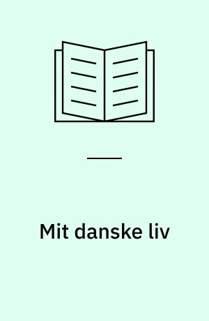 Mit danske liv : baggrund og grundlag for en tilværelse som dansk i Sydslesvig 1920-1950