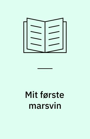 Mit første marsvin : daglig pasning, pleje og ernæring : let at gå til