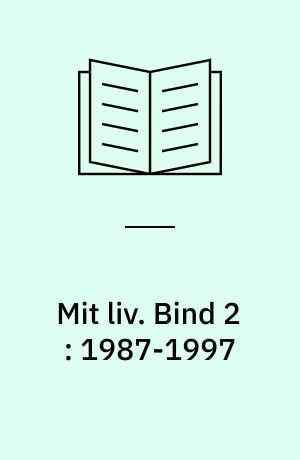 Mit liv. Bind 2 : 1987-1997