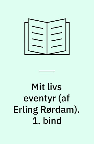 Mit livs eventyr. 1. bind