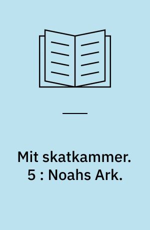 Mit skatkammer. 5 : Noahs Ark.