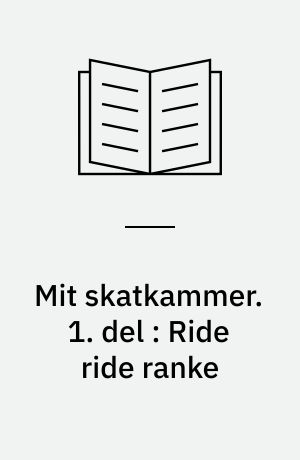 Mit skatkammer. 1. del : Ride ride ranke