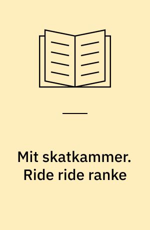 Mit skatkammer. Ride ride ranke