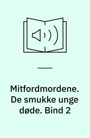 Mitfordmordene. De smukke unge døde. Bind 2