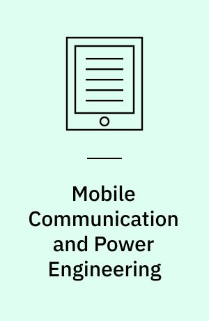 Mobile Communication and Power Engineering : Second international Joint Conference, AIM/CCPE 2012, Bangalore, India, April 27-28, 2012. Revised Papers