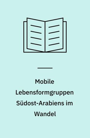 Mobile Lebensformgruppen Südost-Arabiens im Wandel : die Küstenprovinz Al Bāṭinah im erdölfördernden Sultanat Oman