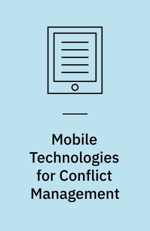 Mobile Technologies for Conflict Management : Online Dispute Resolution, Governance, Participation