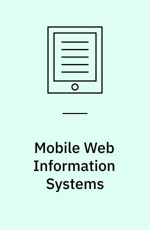 Mobile Web Information Systems : MobiWIS 2013, International Workshops, Paphos, Cyprus, August 26-28, Revised Selected Papers