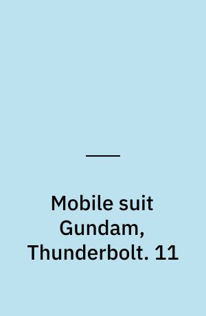 Mobile suit Gundam, Thunderbolt. 11