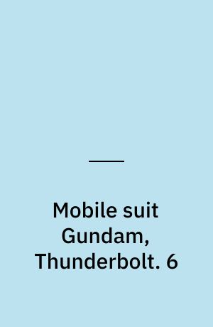 Mobile suit Gundam, Thunderbolt. 6