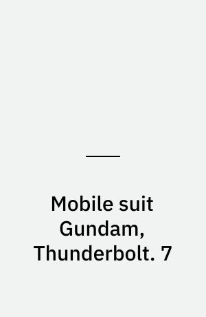 Mobile suit Gundam, Thunderbolt. 7