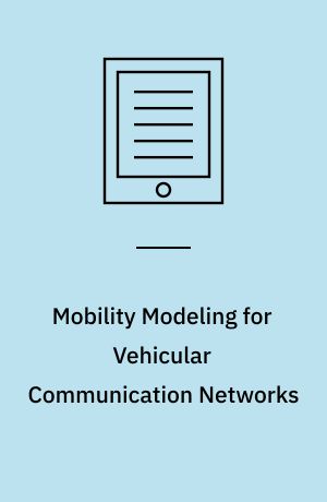 Mobility Modeling for Vehicular Communication Networks
