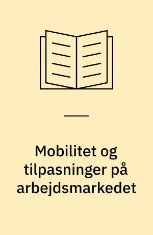 Mobilitet og tilpasninger på arbejdsmarkedet