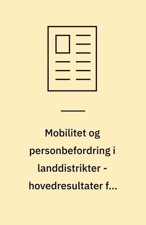 Mobilitet og personbefordring i landdistrikter - hovedresultater fra Favrskovundersøgelsen