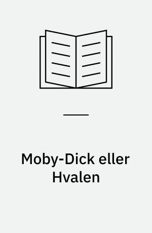 Moby-Dick eller Hvalen : Forord: Martin A. Hansen