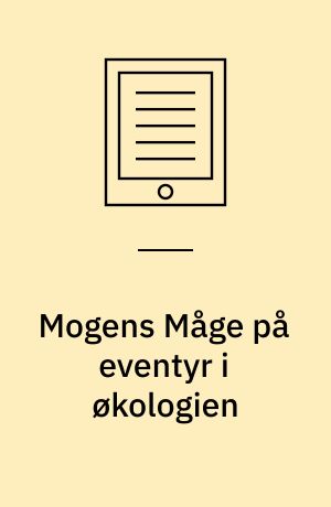 Mogens Måge på eventyr i økologien : fagbog til 1.-3. klasse