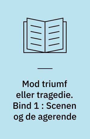 Mod triumf eller tragedie : en politisk-diplomatisk studie over forløbet af den dansk-svenske magtkamp fra Kalmarkrigen til Kejserkrigen med særligt henblik på formuleringen af den svenske og især den danske politik i tiden fra 1617 og især fra 1621 til 1625. Bind 1 : Scenen og de agerende : tiden fra 1612 til 1621