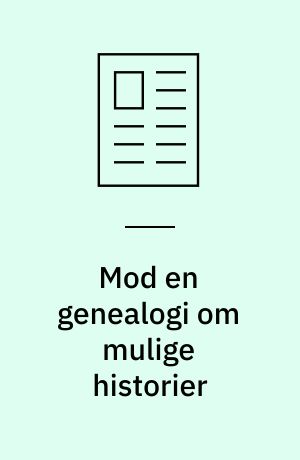 Mod en genealogi om mulige historier : tre historiografiske ansatser