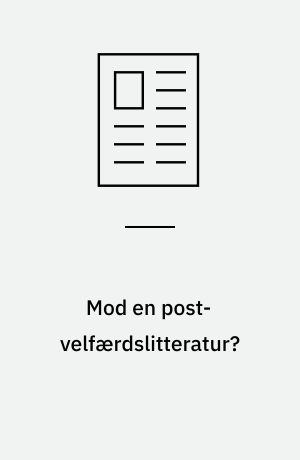 Mod en post-velfærdslitteratur? : seks træk ved samtidslitteraturens underklasseskildringer